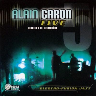 Alain Caron / Live - Cabaret de Montréal - 2CD + DVD