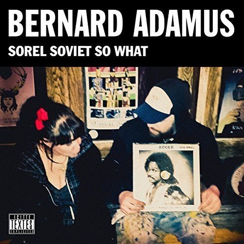 Bernard Adamus / Sorel Soviet So What - LP - www.Shopthatapp.com