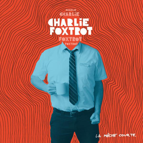Charlie Foxtrot / La Mèche Courte - LP+CD - www.Shopthatapp.com