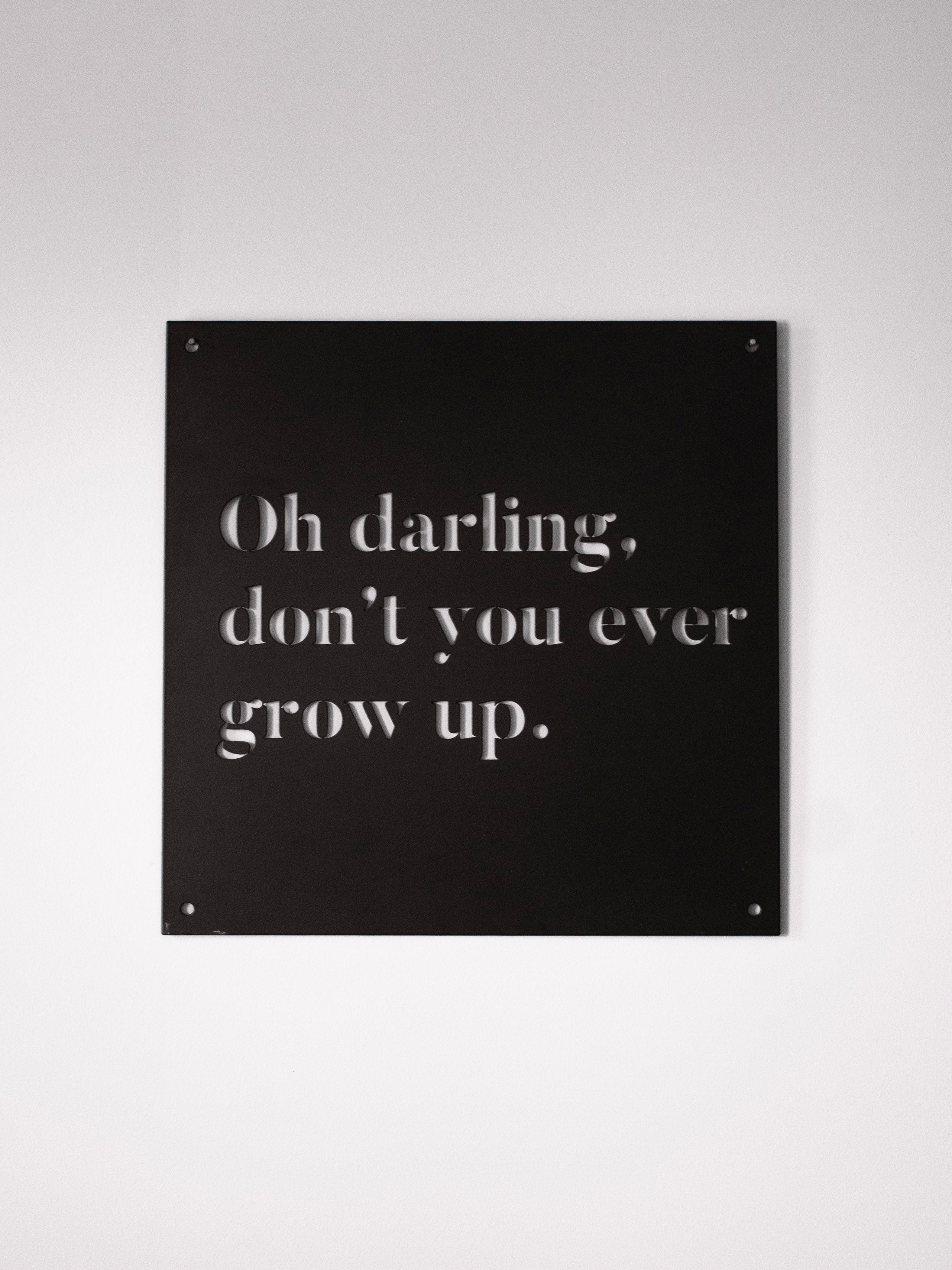 12" x 12" Oh Darling Don't You Ever Grow Up - www.Shopthatapp.com
