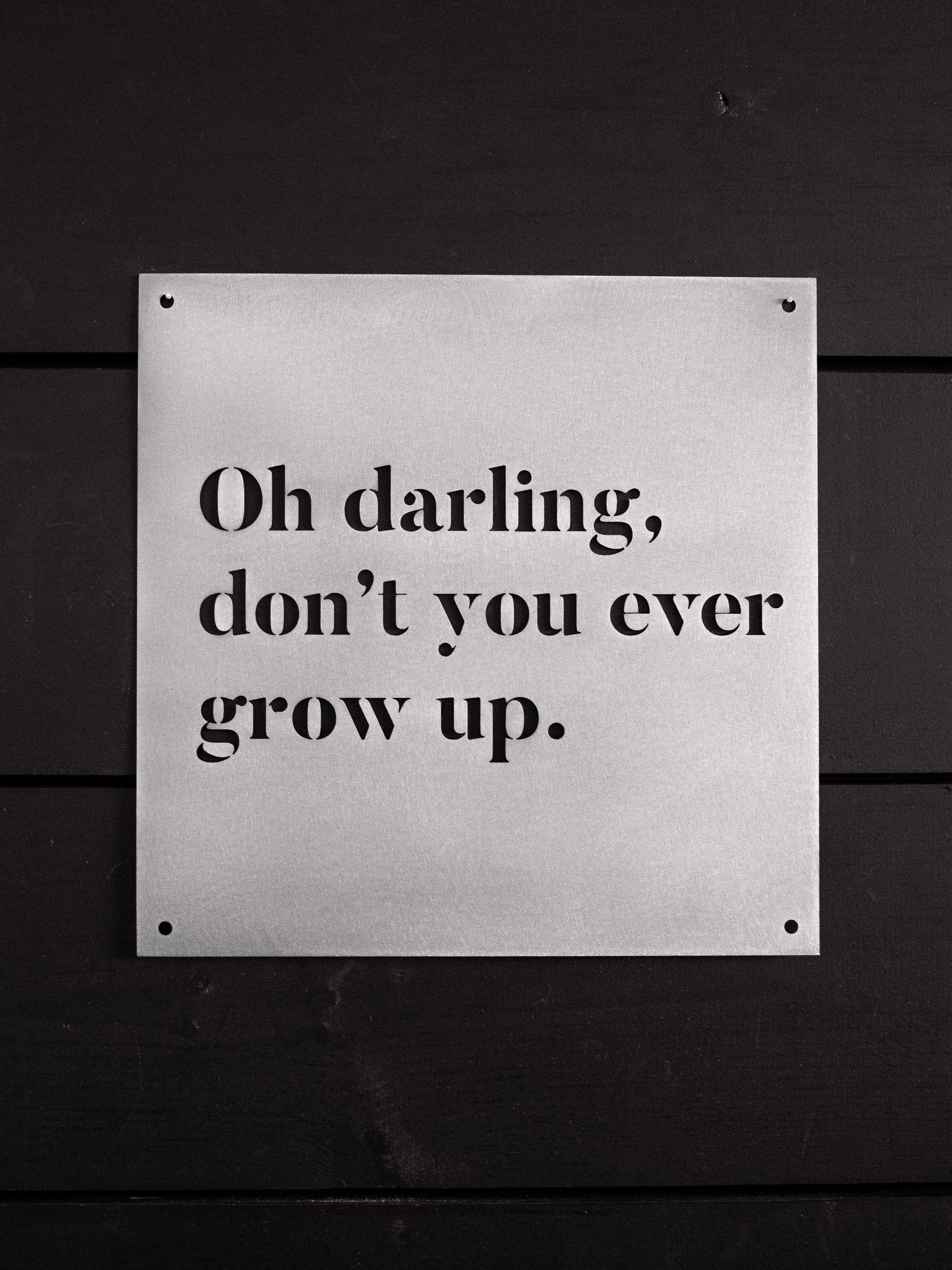 12" x 12" Oh Darling Don't You Ever Grow Up - www.Shopthatapp.com