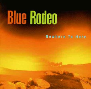 Blue Rodeo / Nowhere to Here - CD (Used) - www.Shopthatapp.com