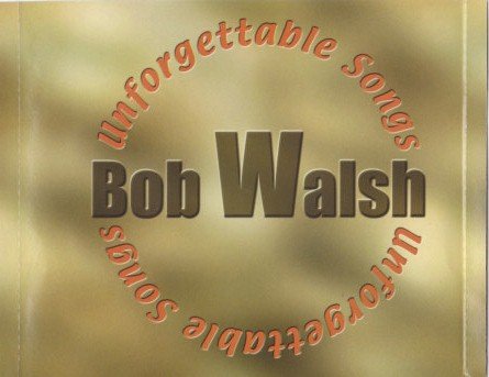 Bob Walsh / Unforgettable Songs - CD (Used) - www.Shopthatapp.com