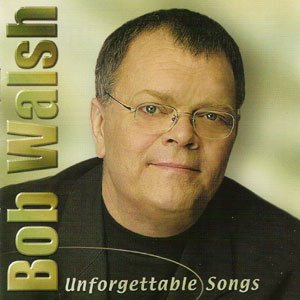 Bob Walsh / Unforgettable Songs - CD (Used) - www.Shopthatapp.com