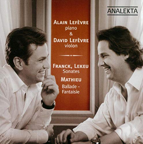 Alain Lefèvre / Franck, Leke:- Sonates / Mathieu - Ballade-Fantaisie