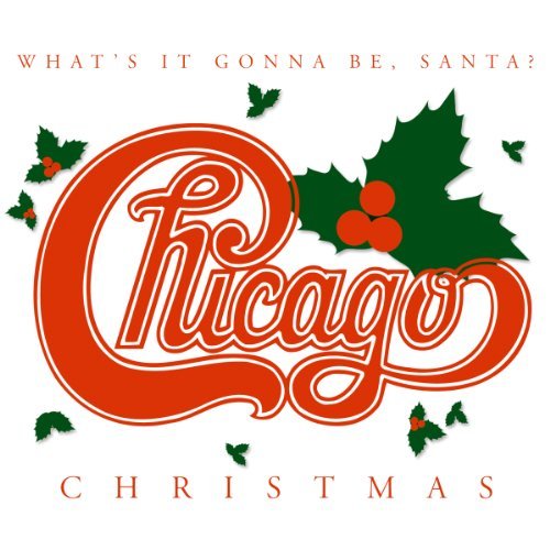 Christmas: What's It Gonna Be Santa by Chicago (2003-05-03)