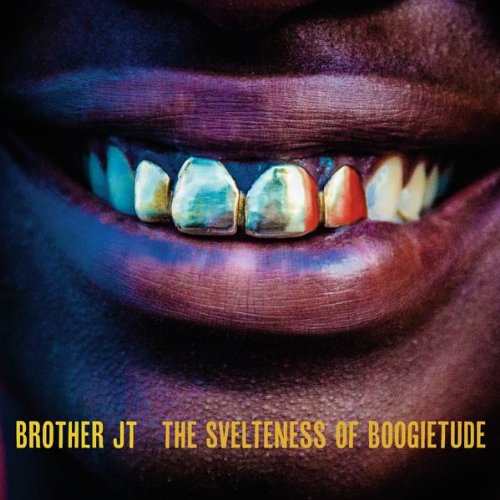 Brother JT / Svelteness Of Boogietude - CD - www.Shopthatapp.com