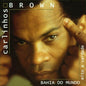 Bahia Do Mundo: Mito e Verdade [IMPORT] [Audio CD] Brown, Carlinhos - www.Shopthatapp.com