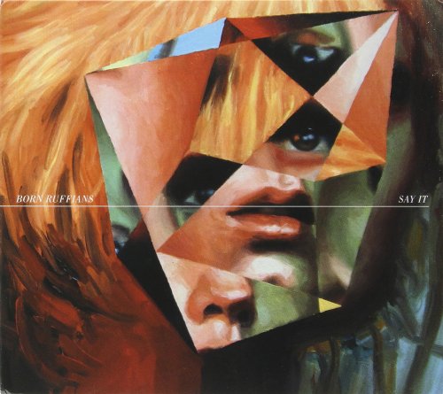 BORN RUFFIANS - SAY IT - www.Shopthatapp.com