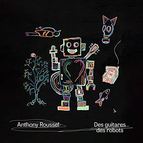 Anthony Roussel / Des Guitares Des Robots - CD
