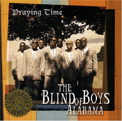 BLIND BOYS OF ALABAM - PRAYING TIME by BLIND BOYS OF ALABAMA - www.Shopthatapp.com