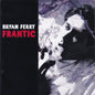 Bryan Ferry / Frantic - CD (Used) - www.Shopthatapp.com