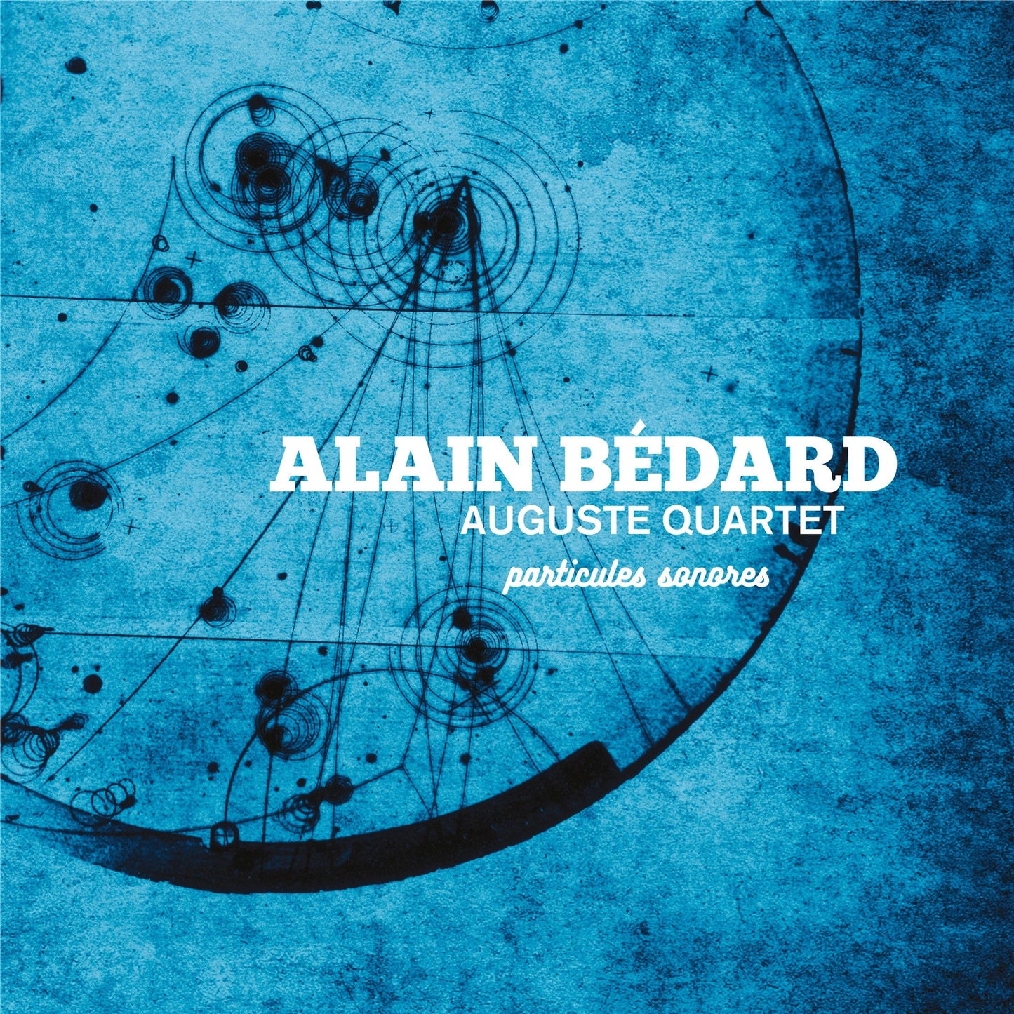 Alain Bédard Auguste Quartet / Particules sonores - CD - www.Shopthatapp.com