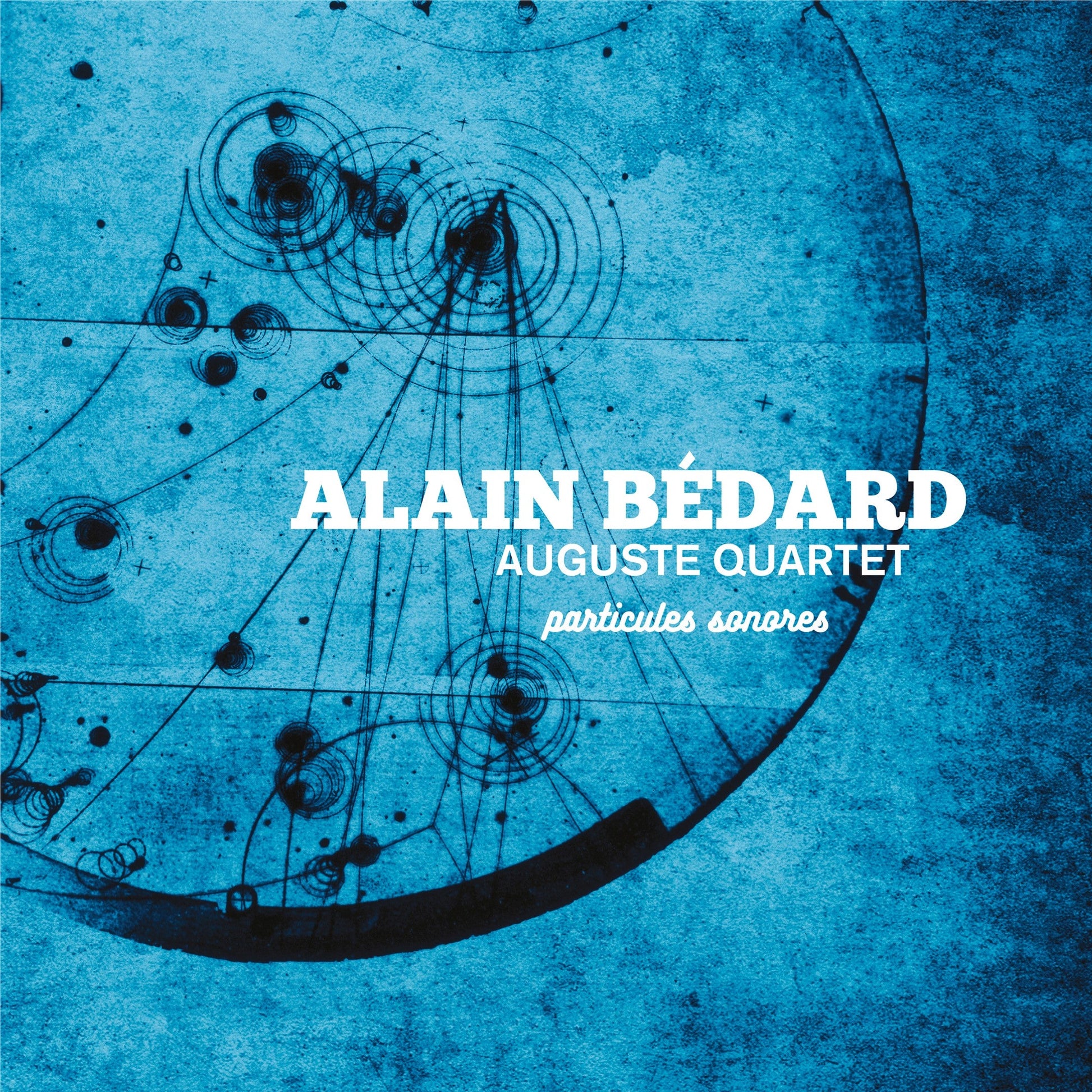 Alain Bédard Auguste Quartet / Particules sonores - CD - www.Shopthatapp.com