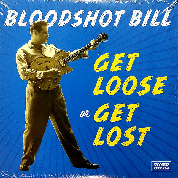 Bloodshot Bill / Get Loose Or Get Lost - LP (Used) - www.Shopthatapp.com
