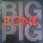 Big Pig / Bonk - LP Used - www.Shopthatapp.com