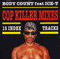 Body Count Feat Ice-T / Cop Killer Mixes - CD (Used) - www.Shopthatapp.com
