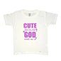 Cute Because God Made Me So (Kids) (K.C.C) - www.Shopthatapp.com