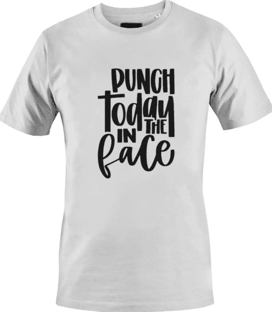 Punch Today In The Face T-Shirts - www.Shopthatapp.com